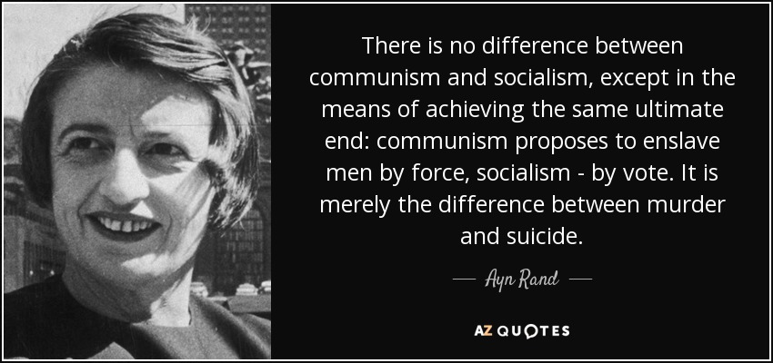quote there is no difference between communism and socialism except in the means of achieving ayn rand 57 17 77
